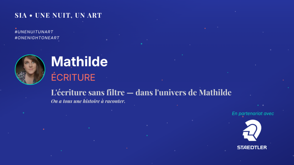 Une Nuit, Un Art | L&rsquo;écriture sans filtre — dans l&rsquo;univers de Mathilde